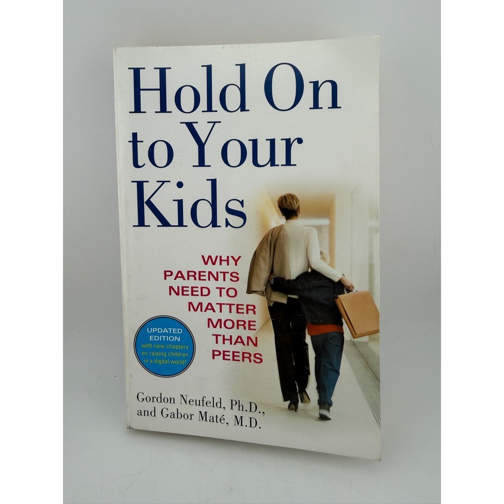 Ballantine Books Hold On to Your Kids Parenting Book Updated Ed